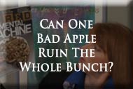 Can One Bad Apple Ruin the Whole Bunch?